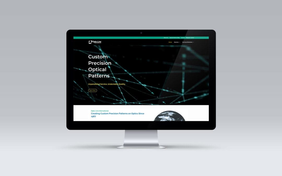Have you visited Opto-Line online? Visit us today to learn about the numerous markets we serve and how we help clients with their custom precision optical patterns.