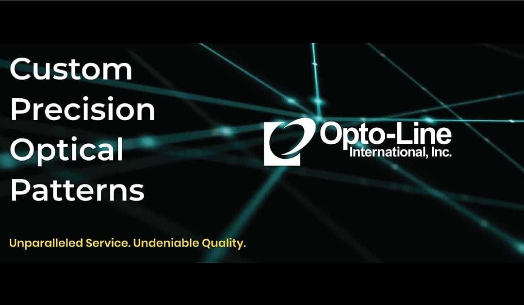 As 2022 comes to a close, remember that Opto-Line is your dedicated source for custom precision optical patterns in the coming year and beyond. We take great pride in building long-term relationships with our clients across many markets.