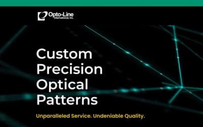 Have you visited Opto-Line online? Visit us today to learn about the various markets we serve and how we help clients with their custom precision optical patterns