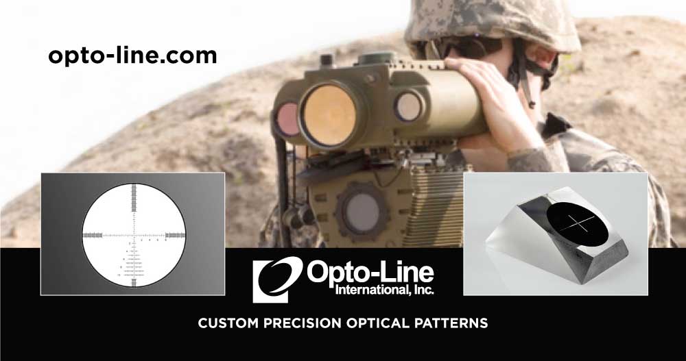 Opto-Line assists the Military and Defense industries by supplying custom precision patterned optics, range finder reticles, and EMI grids for the development of scopes, laser range finders, target designator systems and other critical applications.