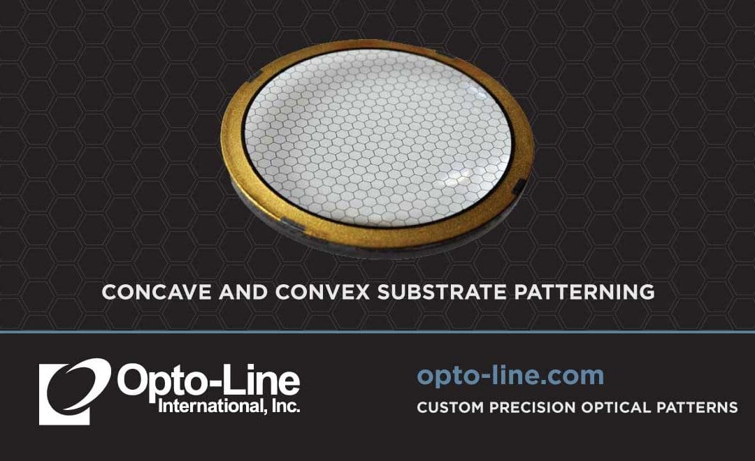 Concave and Convex substrate patterning requires special, proprietary techniques combined with meticulous care and experience. Opto-Line has refined its processes over the years to provide patterns on curved substrates/lenses. Reach out today to learn more.