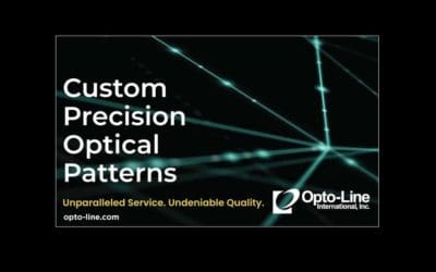 Opto-Line’s expertise in photolithography, combined with our thin film coating capability, enables us to provide only the finest precision patterned optics to our customers. We invite you to reach out to us to discuss your custom optical pattern and coating needs – call Opto-Line at (978) 658-7255.