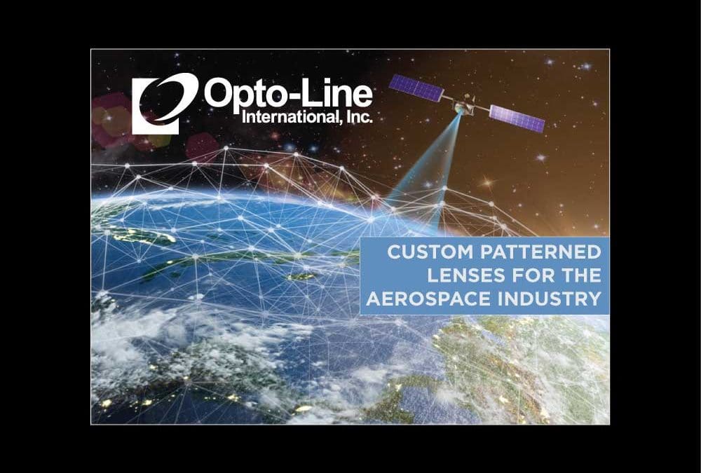 Opto-Line has been a trusted partner with companies in the Aerospace industry for custom patterned lenses and coatings for a variety of Aerospace applications. To learn more about how we can assist with your project, call (978) 658-7255.
