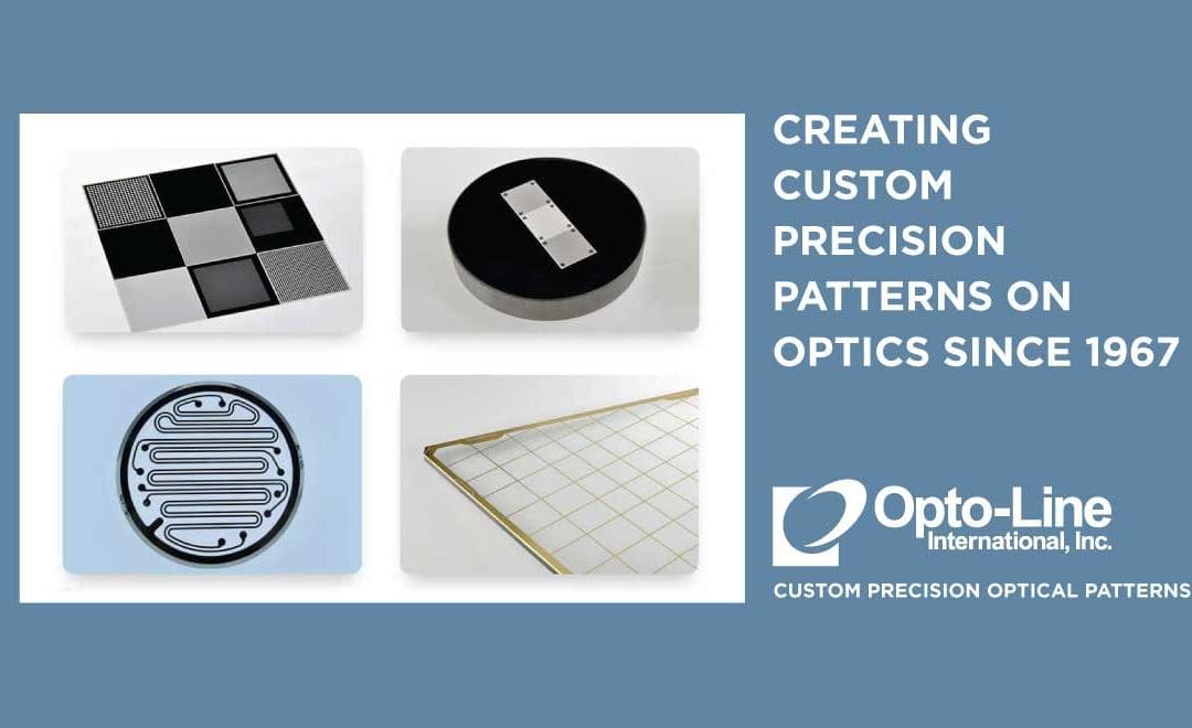 As industry leaders in the manufacturing of precision reticles and the highest quality custom optical patterns and coatings, Opto-Line International’s services include reticle patterns, precision apertures, multi-density resolution masks, neutral density filters,  calibration test targets, EMI grids, photolithographic services, contrast test targets, and many more.