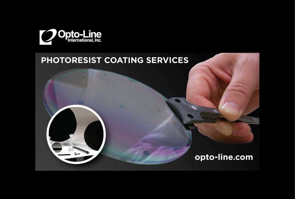 Opto-Line provides blanket photoresist coatings patterned to customer specifications. Coating thickness and uniformity can be certified at the customers request. To learn more about how we can assist with your photoresist project, we invite you to reach out to us at (978) 658-7255.