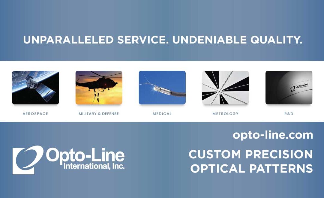 Opto-Line specializes in custom optical patterns and coatings to meet the needs of clients across markets worldwide. Serving hundreds of markets from aerospace to clean energy, Opto-Line provides its customers with the finest precision patterned optics.